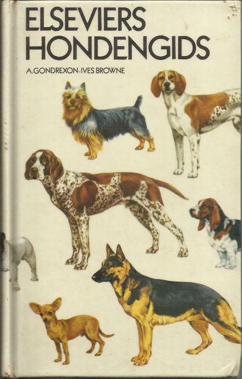 ELSEVIERS HONDENGIDS - A. GONDREXON-IVES BROWNE, Boeken, Dieren en Huisdieren, Gelezen, Honden, Ophalen of Verzenden