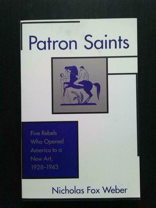 Patron saints. Five rebels who opened America to a new art., Boeken, Kunst en Cultuur | Beeldend, Zo goed als nieuw, Schilder- en Tekenkunst