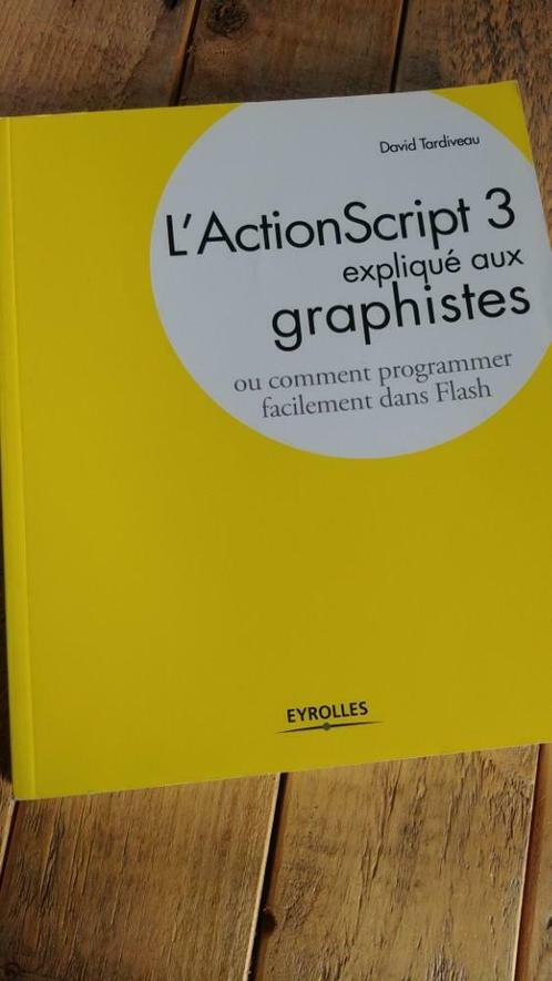 L'ActionScript 3 expliqué aux graphistes, Livres, Informatique & Ordinateur, Comme neuf, Langage de programmation ou Théorie, Enlèvement ou Envoi