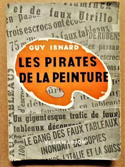 Les Pirates de la Peinture - 1955 - Guy Isnard (1912- ..?..), Livres, Art & Culture | Arts plastiques, Utilisé, Autres sujets/thèmes