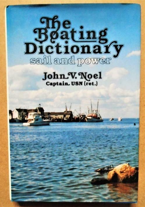 The Boating Dictionary: Sail and Power - 1981 - John V. Noel, Watersport en Boten, Kajuitzeilboten en Zeiljachten, Gebruikt, Overige materialen