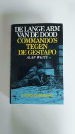 De lange arm van de dood - Commando's tegen de Gestapo, Boeken, Oorlog en Militair, Alan White, Ophalen of Verzenden, Zo goed als nieuw