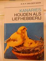 'KANARIES houden als liefhebberij' R.R.P. van der Mark, 1966, Ophalen of Verzenden, Zo goed als nieuw, R.R.P. van der Mark, Vogels