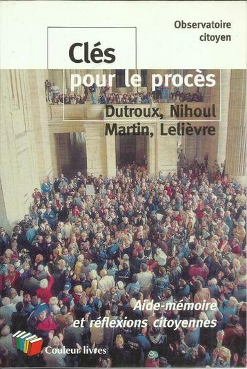 CLÉS POUR LE PROCÈS DUTROUX NIHOUL MARTIN LELIÈVRE, Enlèvement ou Envoi, 20e siècle ou après, Comme neuf