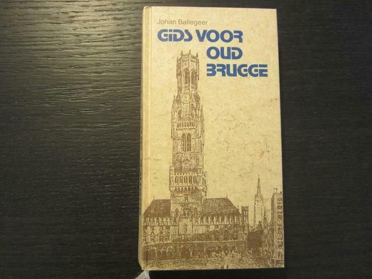 Gids voor oud Brugge    -Johan Ballegeer-, Boeken, Reisgidsen, Ophalen of Verzenden