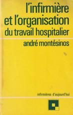 L'infirmière et l'organisation du travail hospitalier André, André Montésinos, Utilisé, Enlèvement ou Envoi, Enseignement supérieur