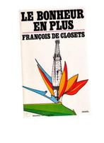 Le Bonheur en Plus, essai de François de Closets - Denoël, Utilisé, Enlèvement ou Envoi, Philosophie pratique, François de Closets