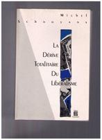 La dérive totalitaire du libéralisme, Michel Schooyans 1991, Livres, Philosophie, Comme neuf, Autres sujets/thèmes, Michel Schooyans