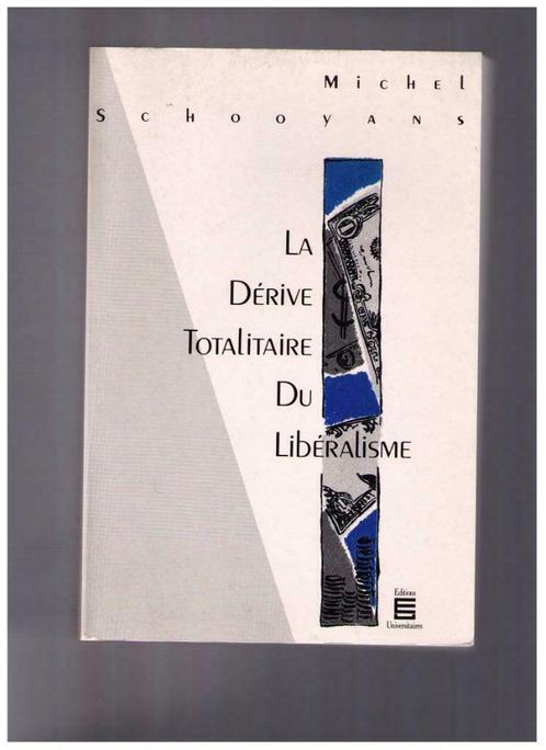 La dérive totalitaire du libéralisme, Michel Schooyans 1991, Livres, Philosophie, Comme neuf, Autres sujets/thèmes, Enlèvement ou Envoi