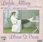 Liliane Saint Pierre – Liefde Alleen / Dat weet je … dat, Nederlandstalig, Ophalen of Verzenden, 7 inch, Single