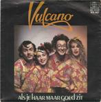 45T: Vulcano: Als je haar maar goed zit, Overige formaten, Gebruikt, Ophalen of Verzenden