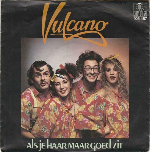 45T: Vulcano: Als je haar maar goed zit, Cd's en Dvd's, Vinyl | Nederlandstalig, Gebruikt, Overige formaten, Ophalen of Verzenden