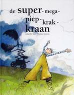 De Super-mega-piep-krak-kraan, Boeken, Ophalen of Verzenden