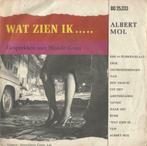 Albert Mol – Wat zie ik … Gesprekken met Blonde Greet – Sing, Nederlandstalig, Ophalen of Verzenden, 7 inch, Single