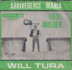 Will Tura – Arrivederci Maria / Lieve moeder - Single, 7 pouces, En néerlandais, Enlèvement ou Envoi, Single