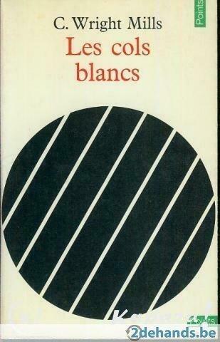 C. Wright Mills, Les cols blancs, essai sur les classes..., Boeken, Politiek en Maatschappij, Gelezen, Verzenden
