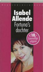 Isabel Allende - Fortuna's dochter, Boeken, Ophalen of Verzenden, Zo goed als nieuw