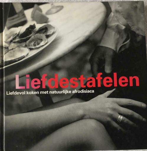 Liefdestafelen - Liefdevol koken met natuurlijk afrodisiaca, Boeken, Kookboeken, Nieuw, Ophalen of Verzenden