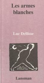 Les armes blanches Luc Dellisse, Livres, Belgique, Enlèvement ou Envoi, Neuf