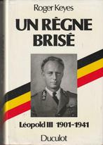 Un règne brisé Léopold III 1901 - 1941 Roger Keyes, Boeken, Roger Keyes, Ophalen of Verzenden, Zo goed als nieuw, 20e eeuw of later