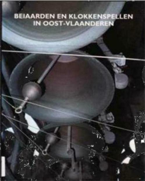 Beiaarden en klokkenspellen in Oost-Vlaanderen, Livres, Art & Culture | Arts plastiques, Enlèvement ou Envoi