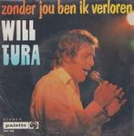 Will Tura – Zonder jou ben ik verloren / Jij bent de mooiste, 7 pouces, En néerlandais, Enlèvement ou Envoi, Single