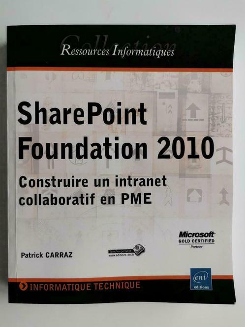 SharePoint Foundation 2010 – Construire un intranet collabor, Livres, Informatique & Ordinateur, Comme neuf, Internet ou Webdesign