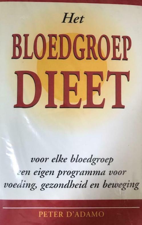 Het bloedgroep dieet, Peter D'Adamo, Boeken, Gezondheid, Dieet en Voeding, Dieet en Voeding, Ophalen of Verzenden
