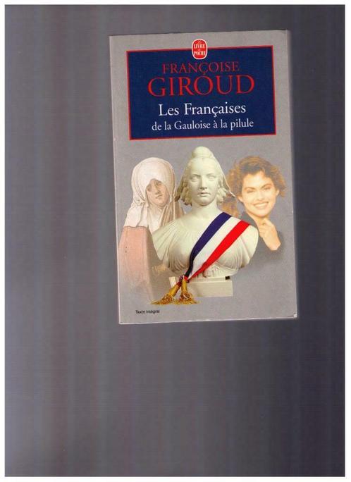 Les Françaises , de la Gauloise à la pilule, de Fr. Giroud -, Livres, Conseil, Aide & Formation, Comme neuf, Enlèvement ou Envoi