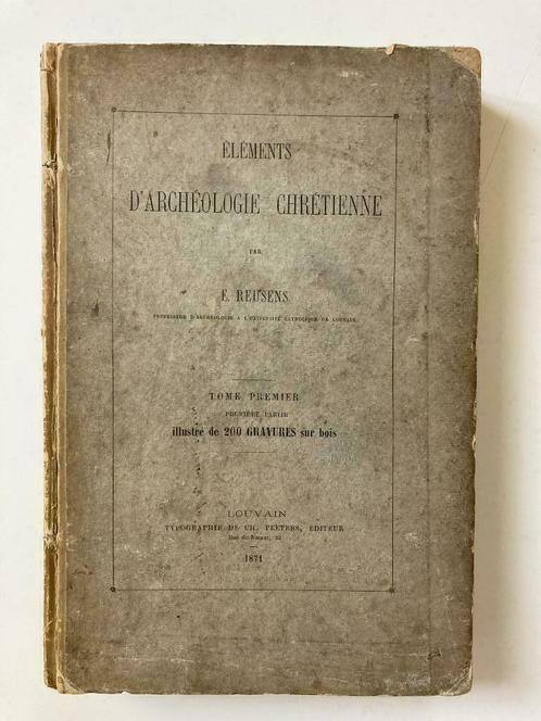 Eléments d'Archeologie Chrétienne - E. Reusens, 1871, Antiquités & Art, Antiquités | Livres & Manuscrits, Enlèvement