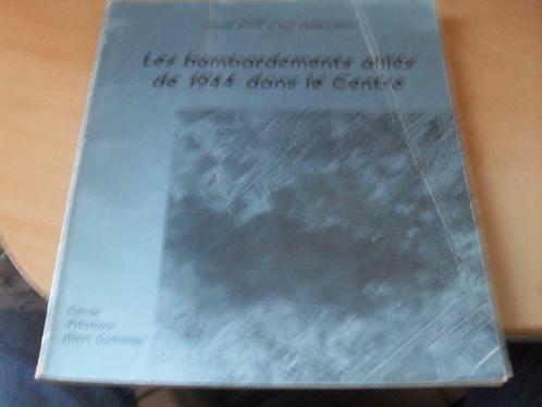 Livre " Bombardements alliés dans le Centre ", Boeken, Geschiedenis | Stad en Regio, Gelezen, 20e eeuw of later, Ophalen of Verzenden