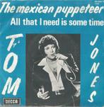 Tom Jones – The Mexican puppeteer / All that I need is some, 7 pouces, Pop, Enlèvement ou Envoi, Single
