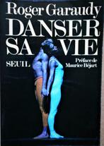 Dancer sa Vie - 1973 - R. Garaudy (préface: Maurice Béjart), Roger Garaudy, Ballet ou Comédie musicale, Utilisé, Enlèvement ou Envoi