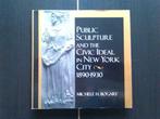 Public sculpture a/t civic ideal in New York city, 1890-1930, Gelezen, Ophalen of Verzenden, Beeldhouwkunst