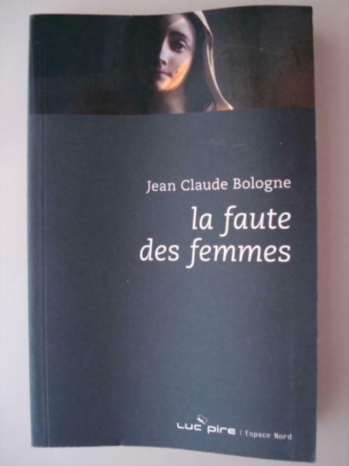 12. Jean Claude Bologne La faute des femmes Espace Nord 282, Livres, Littérature, Comme neuf, Belgique, Envoi