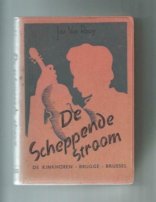 Jos. Van Rooy - De scheppende stroom - 1e druk, Boeken, Literatuur, Gelezen, België, Ophalen of Verzenden