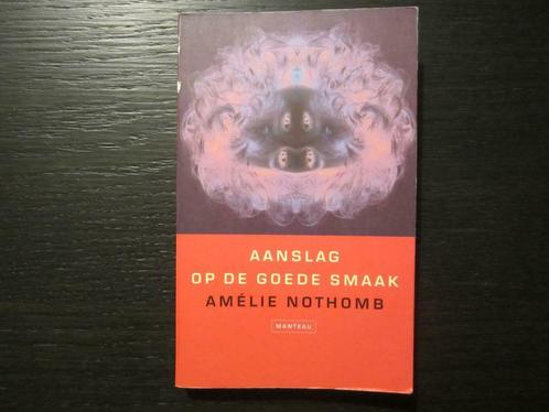 Aanslag op de goede smaak  -Amélie Nothomb-, Boeken, Literatuur, Ophalen of Verzenden