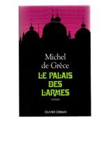 Le palais des larmes, roman de Michel de Grèce -  Ed. Orban, Boeken, Overige, Ophalen of Verzenden, Zo goed als nieuw, Michel de Grèce