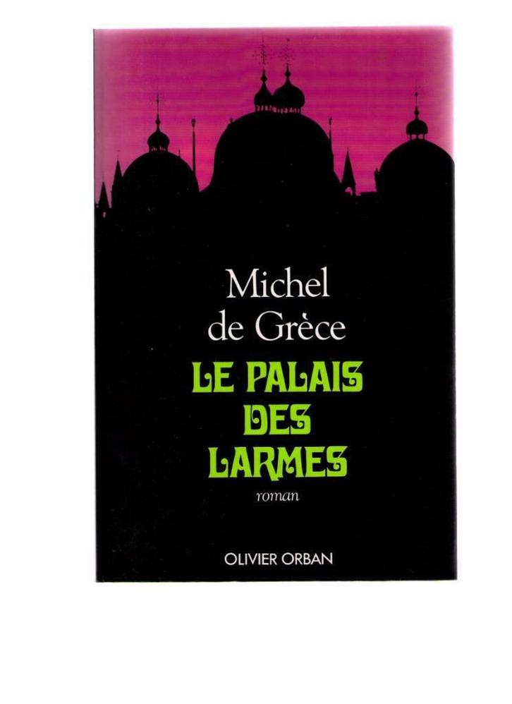 Le palais des larmes, roman de Michel de Grèce -  Ed. Orban, Boeken, Biografieën, Zo goed als nieuw, Overige, Ophalen of Verzenden