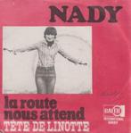 Nady – La route nous attend / Tete de linotte - Single, 7 pouces, Pop, Enlèvement ou Envoi, Single