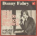 Danny Fabry – Kom aan de telefoon Angelina / Vergeef het mij, Nederlandstalig, Ophalen of Verzenden, 7 inch, Single