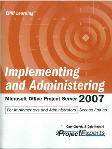 Implementing and Administering Office Project Server 2007, Enlèvement ou Envoi, Utilisé, Gary Chefetz & Dale Howar, Logiciel