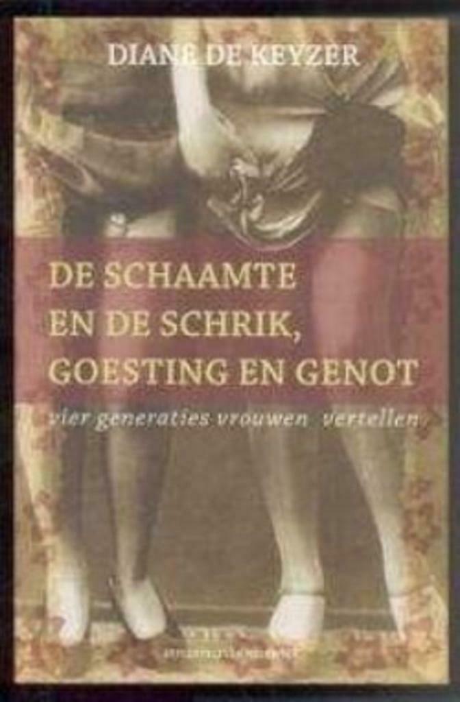 De schaamte en de schrik, goesting en genot, Diane De Keyzer, Boeken, Overige Boeken, Ophalen