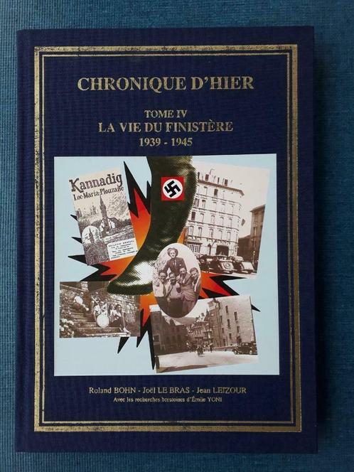 Chronique D'Hier - Tome IV: La Vie Du Finistère 1939 - 1945, Livres, Guerre & Militaire, Utilisé, Deuxième Guerre mondiale, Enlèvement ou Envoi