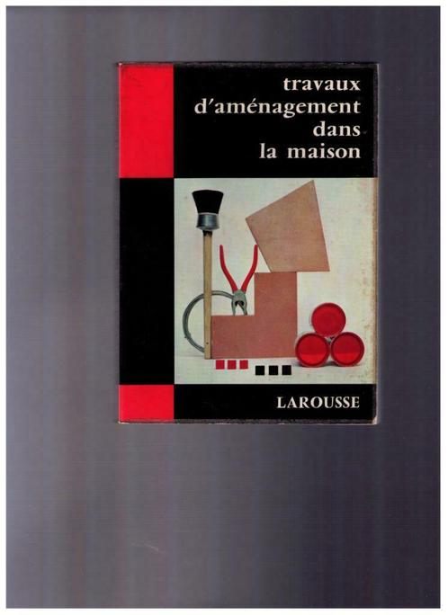 Travaux d'aménagement dans la maison,  Larousse 1966, Livres, Conseil, Aide & Formation, Utilisé, Enlèvement ou Envoi