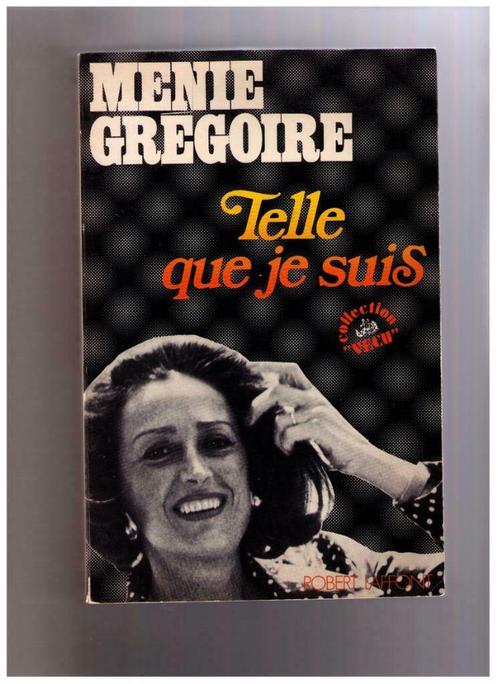 Telle que je suis - Ménie Grégoire - Ed. Robert Laffont 1976, Livres, Biographies, Utilisé, Cinéma, TV et Média, Enlèvement ou Envoi
