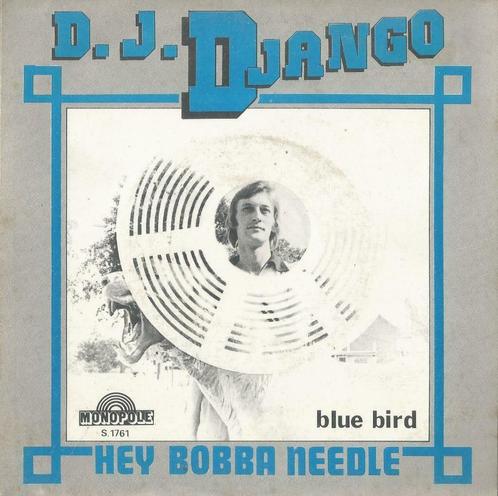 D.J. Django – Hey Bobba needle / Blue bird - Single, CD & DVD, Vinyles Singles, Single, Pop, 7 pouces, Enlèvement ou Envoi