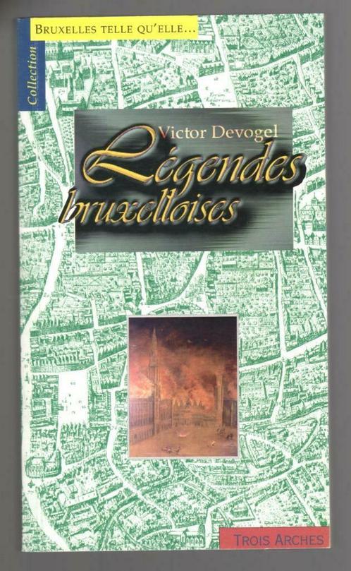 Légendes bruxelloises - Victor Devogel - Coll. Bruxelles, Livres, Histoire nationale, Comme neuf, 17e et 18e siècles, Enlèvement