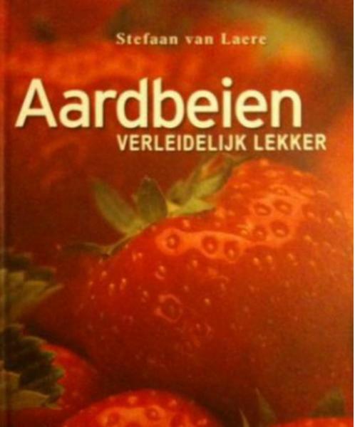 Aardbeien verleidelijk lekker, Stefaan Van Laere, Boeken, Kookboeken, Taart, Gebak en Desserts, Ophalen of Verzenden