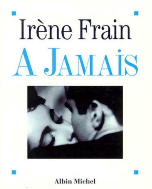 A jamais Irène Frain Albin Michel, Livres, Romans, Utilisé, Europe autre, Enlèvement ou Envoi